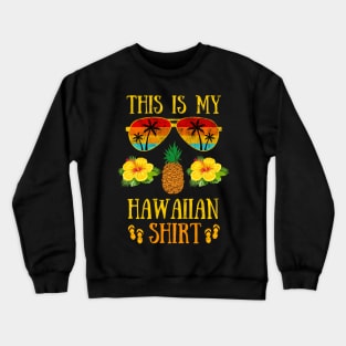 This is My Hawaiian Shirt, Aloha Summer Gift Vacation Crewneck Sweatshirt